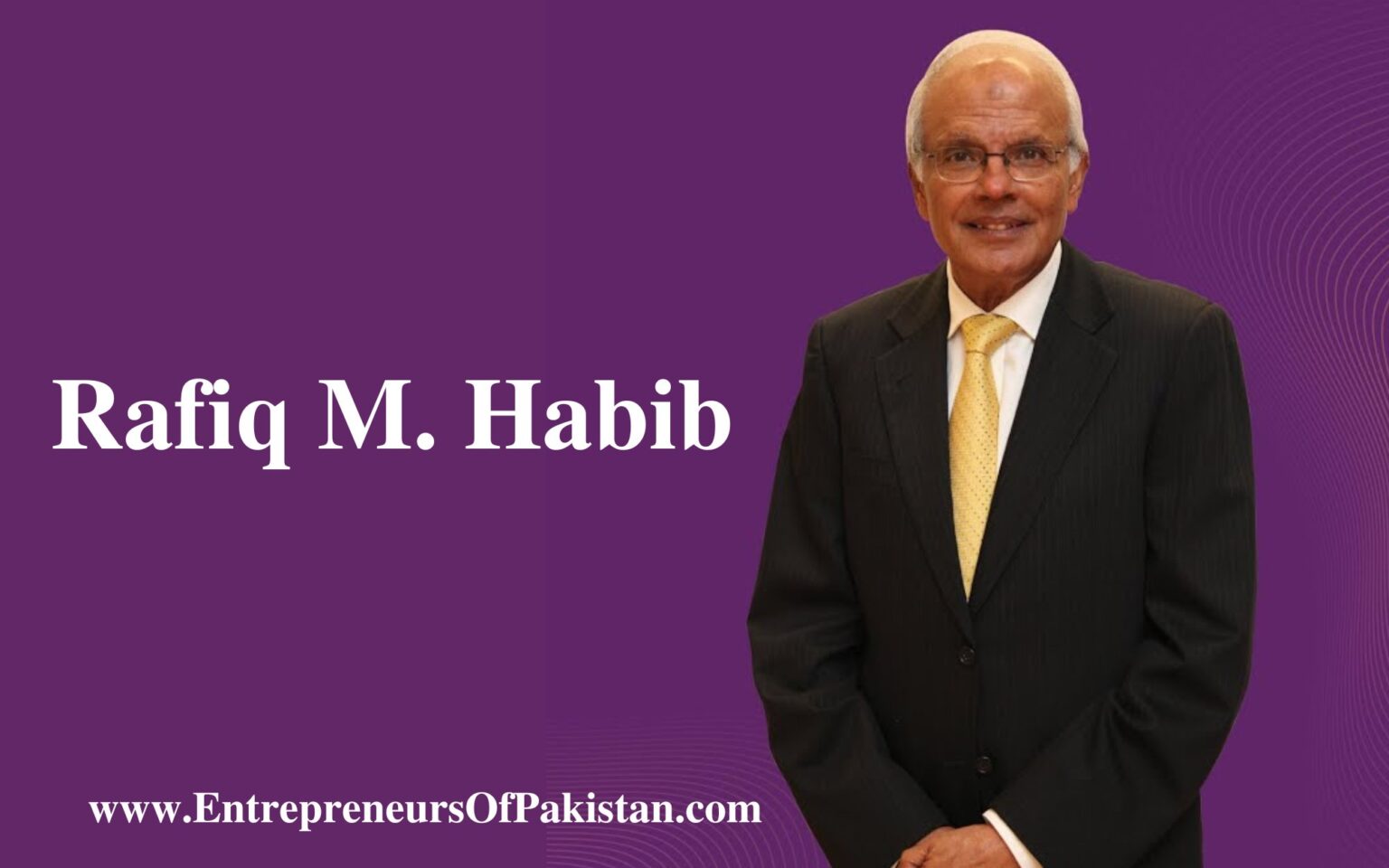 Rafiq M. Habib- Chairman of the Habib Group of Companies ...