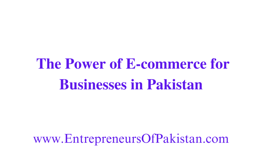 The Power of E-commerce for Businesses in Pakistan